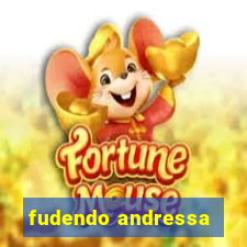 fudendo andressa